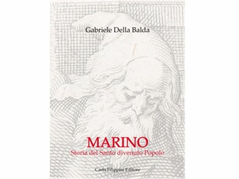 San Marino. ‘Storia del Santo divenuto popolo’ di Gabriele Della Balda